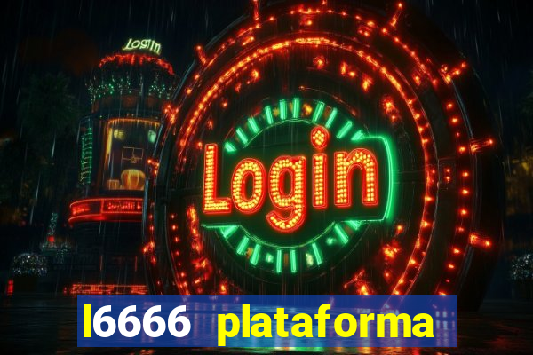 l6666 plataforma paga mesmo